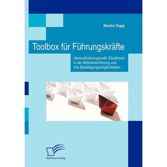 Toolbox für Führungskräfte: Herausforderungsvolle Situationen in der Mitarbeiterführung und ihre Bewältigungsmöglichkeiten (Paperback)