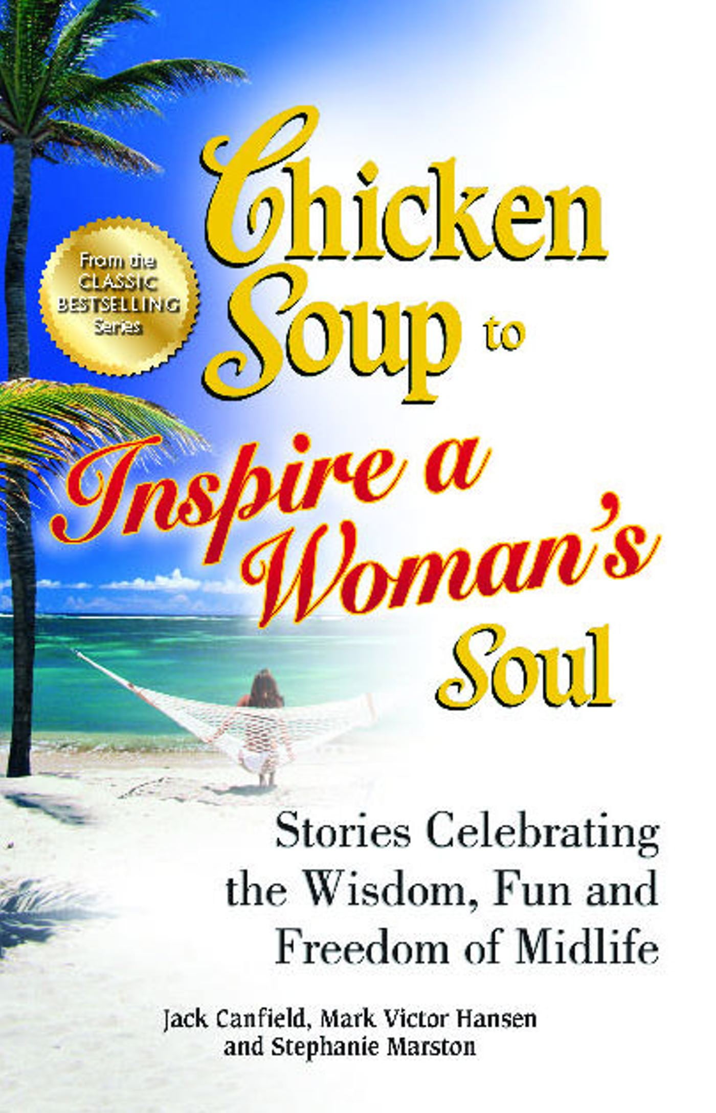 Chicken Soup for the Soul Chicken Soup to Inspire a Woman's Soul