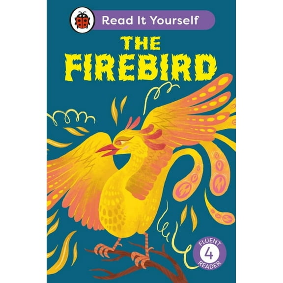 Ladybird Readers The Firebird: Read It Yourself - Level 4 Fluent Reader, (Hardcover)