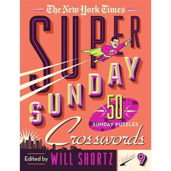 The New York Times Super Sunday Crosswords Volume 9: 50 Sunday Puzzles, (Spiral-Bound)