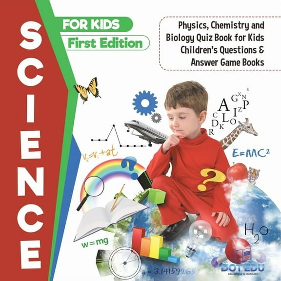 Science for Kids First Edition Physics, Chemistry and Biology Quiz Book for Kids Children's Questions & Answer Game Book, (Paperback)