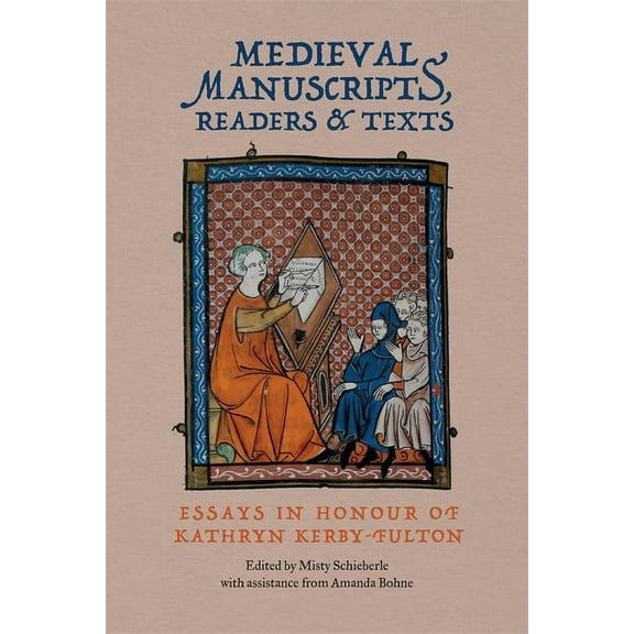 York Manuscript and Early Print Studies Medieval Manuscripts, Readers and Texts: Essays in Honour of Kathryn Kerby-Fulton, Book 7, (Hardcover)