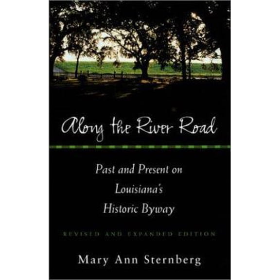 Pre-Owned Along the River Road: Past and Present on Louisiana's Historic Byway (Paperback) 0807127310 9780807127315