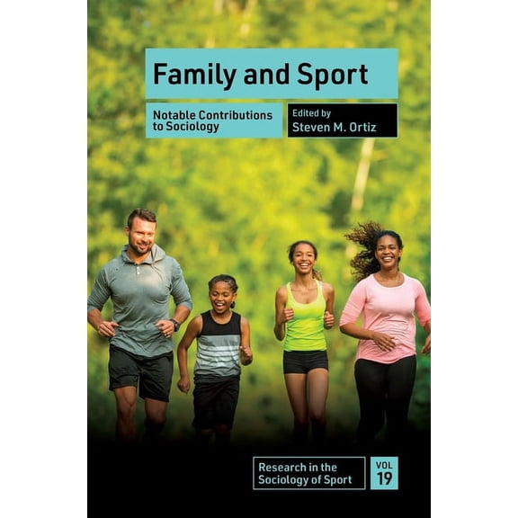Research in the Sociology of Sport Family and Sport: Notable Contributions to Sociology, Book 19, (Hardcover)
