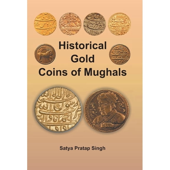 Historical Gold Coins of Mughals, (Hardcover)