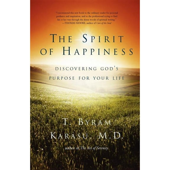The Spirit of Happiness: Discovering God's Purpose for Your Life, (Paperback)