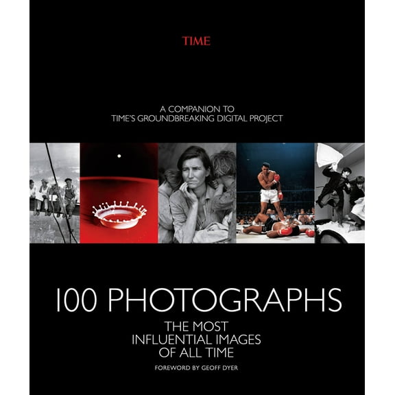 100 Photographs : The Most Influential Images of All Time (Hardcover)