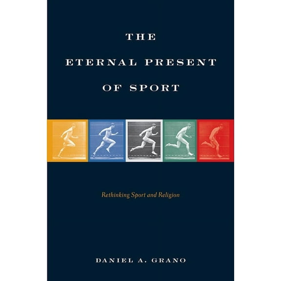 The Eternal Present of Sport: Rethinking Sport and Religion, (Paperback)