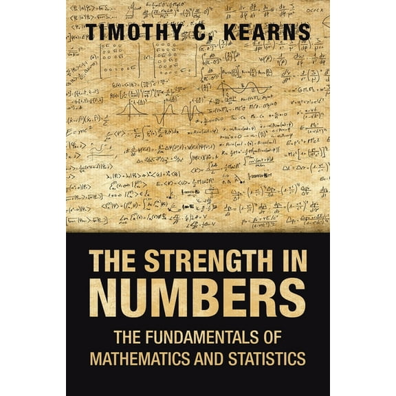 The Strength in Numbers: The Fundamentals of Mathematics and Statistics, (Paperback)