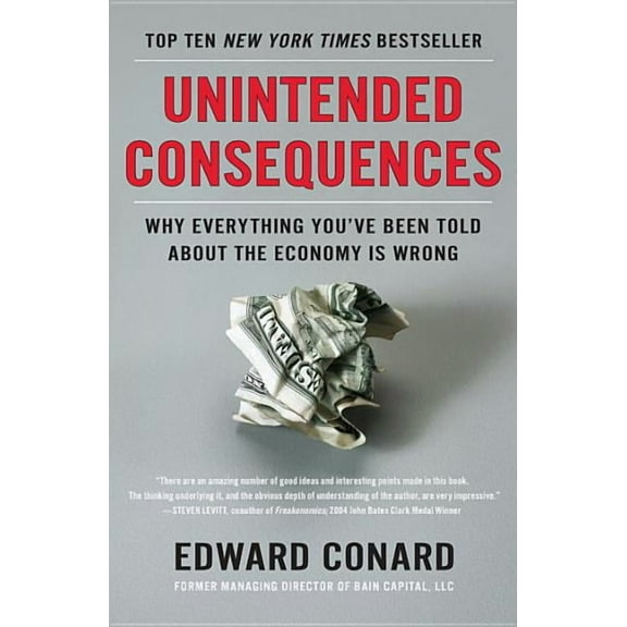 Unintended Consequences: Why Everything You've Been Told About the Economy Is Wrong, (Paperback)