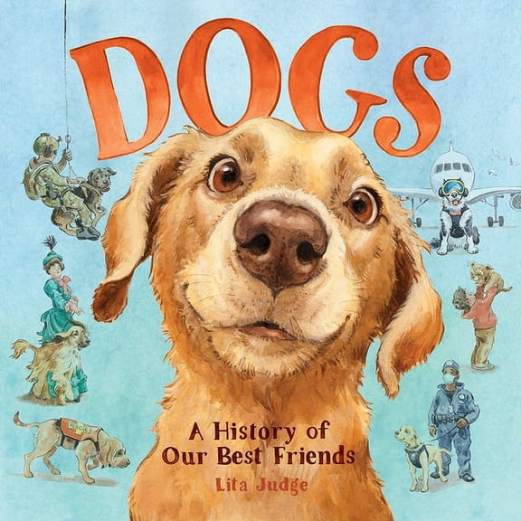 Dogs: A History of Our Best Friends, (Hardcover)