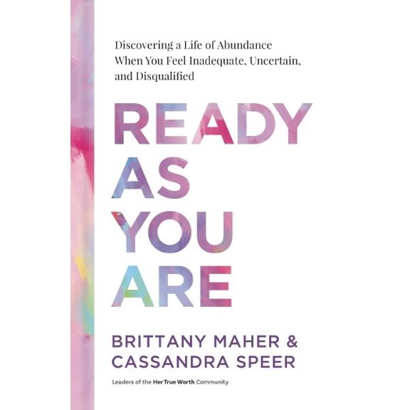Pre-Owned Ready As You Are: Discovering a Life of Abundance When You Feel Inadequate, Uncertain, and Disqualified, 9781400231140, 1400231140, Hardcover,