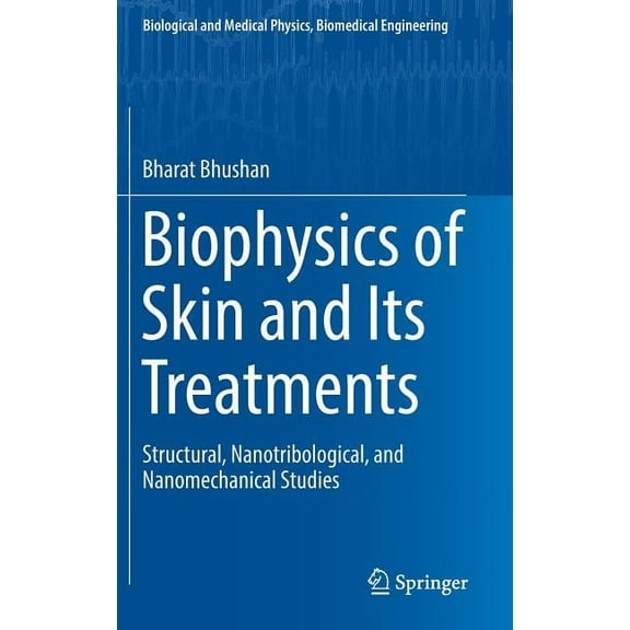 Biological and Medical Physics, Biomedic Biophysics of Skin and Its Treatments: Structural, Nanotribological, and Nanomechanical Studies, (Hardcover)