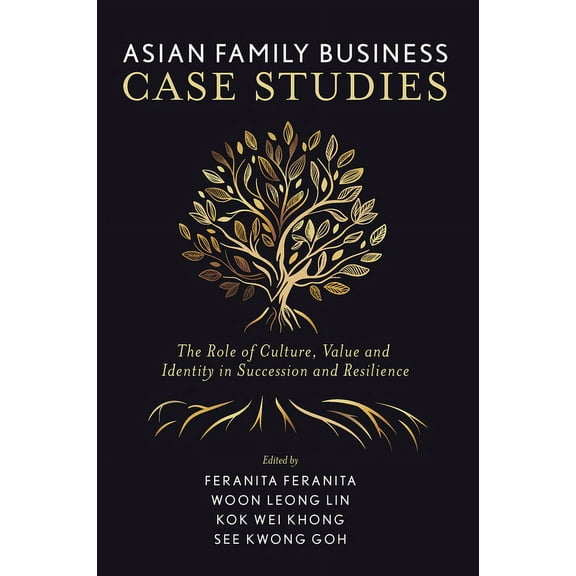 Asian Family Business Case Studies: The Role of Culture, Value and Identity in Succession and Resilience, (Hardcover)