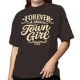 thumbnail image 2 of Forever a Small Town Girl Women's T-shirt - Dark Chocolate, 2 of 3