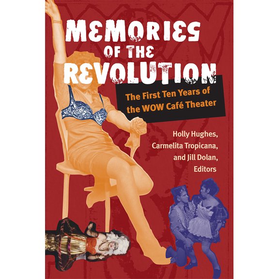 Pre-Owned Memories of the Revolution: The First Ten Years of the Wow Caf Theater (Paperback) 0472068636 9780472068630