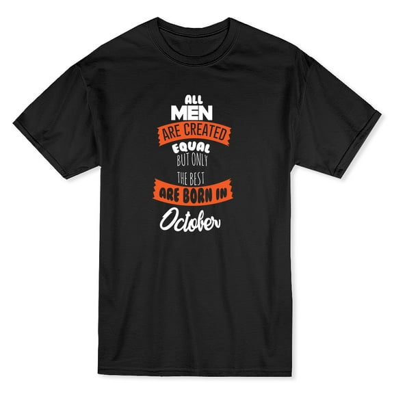 Men Equal But Only The Best Are Born In October White Text Men Black T-Shirt, Male Medium