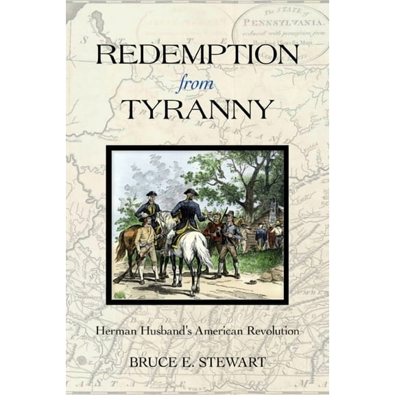 Early American Histories Redemption from Tyranny: Herman Husband's American Revolution, (Hardcover)