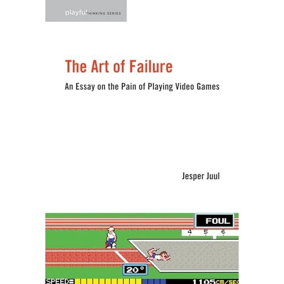 Pre-Owned The Art of Failure: An Essay on the Pain of Playing Video Games (Paperback) 0262529955 9780262529952