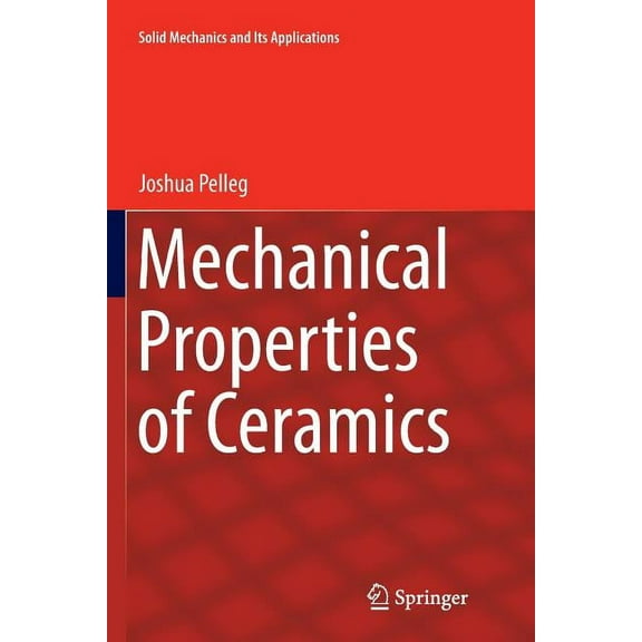 Solid Mechanics and Its Applications Mechanical Properties of Ceramics, Book 213, (Paperback)