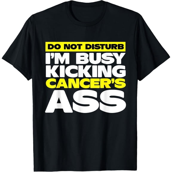 I'm Busy Kicking Cancer's Ass | Cancer Awareness T-Shirtmen and women can wear, black, white, gifts.S,M,L,XL,2XL,3XL,1211XL