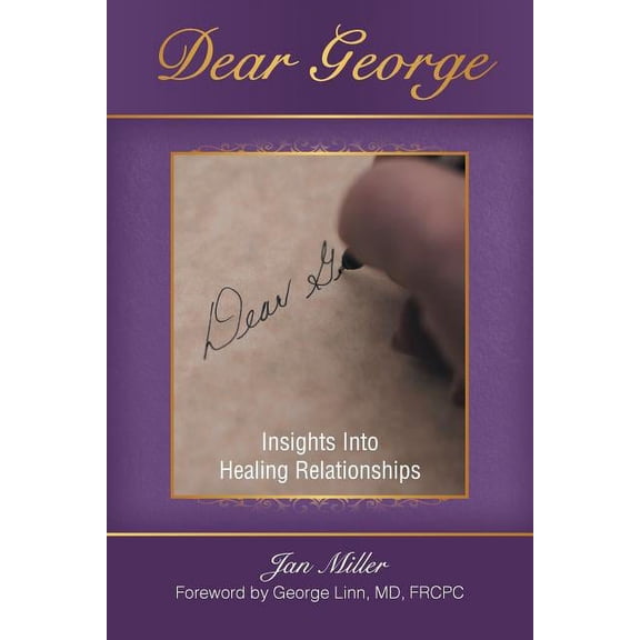 Dear George: Insights Into Healing Relationships, (Paperback)