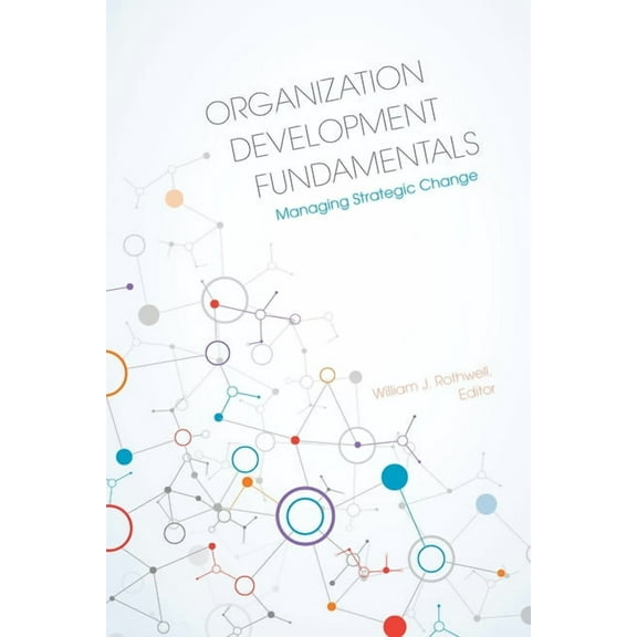 Organization Development Fundamentals: Managing Strategic Change, (Paperback)
