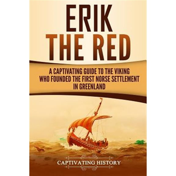 Pre-Owned Northmen: Erik the Red: A Captivating Guide to the Viking Who Founded the First Norse Settlement in Greenland (Paperback)