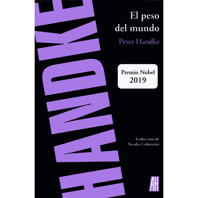 Libro El Peso Del Mundo Tapa Blanda, Autor Peter Handke, Editorial Adriana Hidalgo Editora