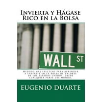 Invierta y Hágase Rico en la Bolsa: Método más efectivo para Aprender a Invertir en la Bolsa de (Paperback) by Agustina Boldrini, Iris Cuevas