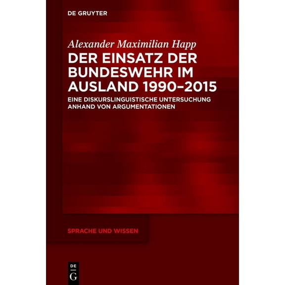 Sprache Und Wissen (Suw) Der Einsatz der Bundeswehr im Ausland 1990-2015, Book 61, (Hardcover)
