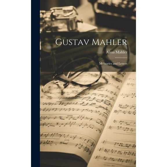Gustav Mahler: Memories and Letters (Hardcover)