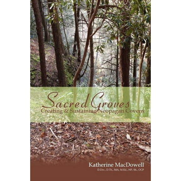 Sacred Groves: Creating and Sustaining Neopagan Covens, (Paperback)