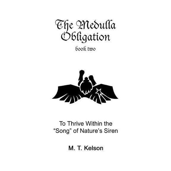 The Medulla Obligation Book Two: To Thrive Within the Song of Nature's Siren, (Paperback)