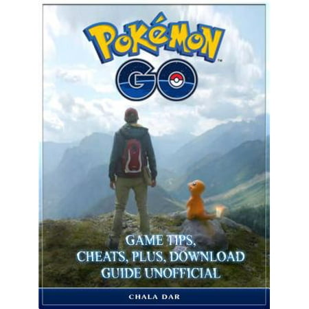 Pokemon Go Game Tips, Cheats, Plus, Download Guide Unofficial -