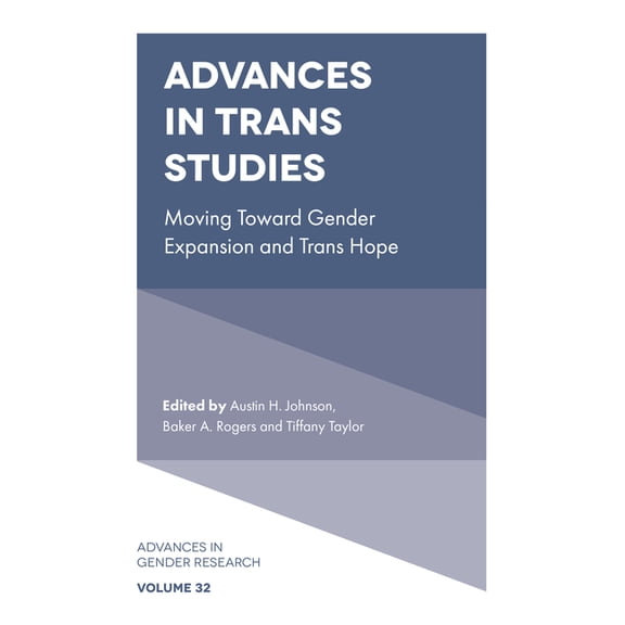 Advances in Gender Research Advances in Trans Studies: Moving Toward Gender Expansion and Trans Hope, Book 32, (Hardcover)