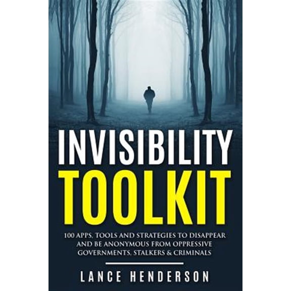 Pre-Owned Invisibility Toolkit - 100 Ways to Disappear From Oppressive Governments, Stalke: How to Disappear (Paperback) by Lance Henderson