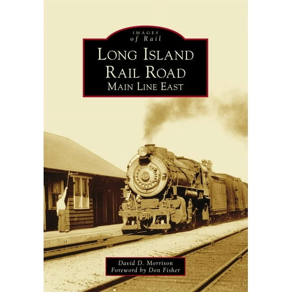 Images of Rail Long Island Rail Road: Main Line East, (Paperback)