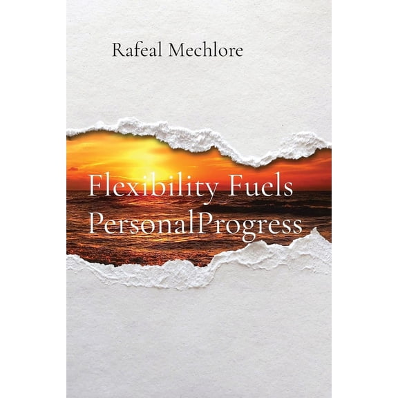 Flexibility Fuels PersonalProgress, (Paperback)