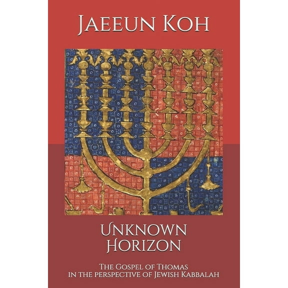 Unknown Horizon: The Gospel of Thomas in the perspective of Jewish Kabbalah (Paperback)