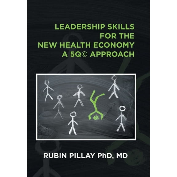 Leadership Skills for the New Health Economy a 5Q(c) Approach (Hardcover)