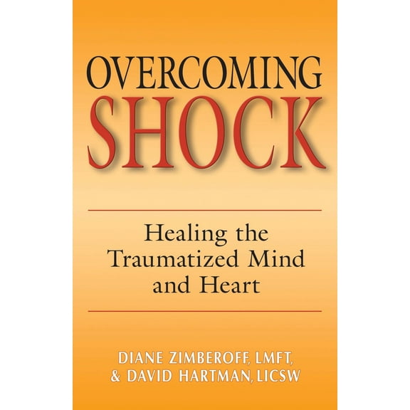 Pre-Owned Overcoming Shock: Healing the Traumatized Mind and Heart (Paperback) 0882824805 9780882824802