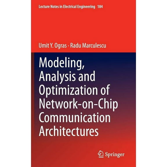 Lecture Notes in Electrical Engineering Modeling, Analysis and Optimization of Network-On-Chip Communication Architectures, Book 184, (Hardcover)