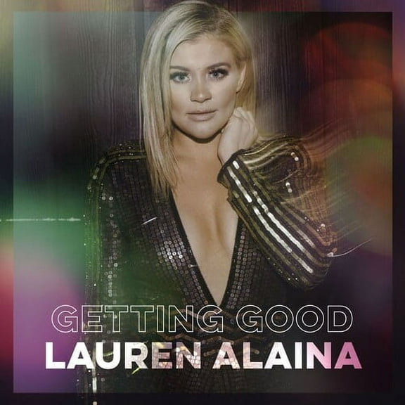 Lauren Alaina - Getting Good - Music & Performance - CD