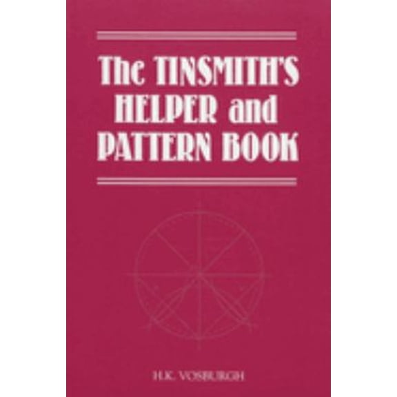 Pre-Owned The Tinsmith's Helper and Pattern Book: With Useful Rules, Diagrams and Tables (Paperback) 1879335565 9781879335561