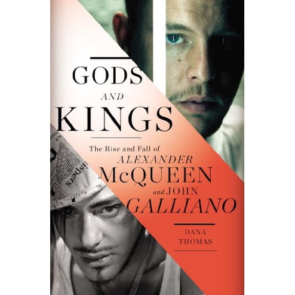 Pre-Owned Gods and Kings: The Rise and Fall of Alexander McQueen and John Galliano (Hardcover) 1594204942 9781594204944