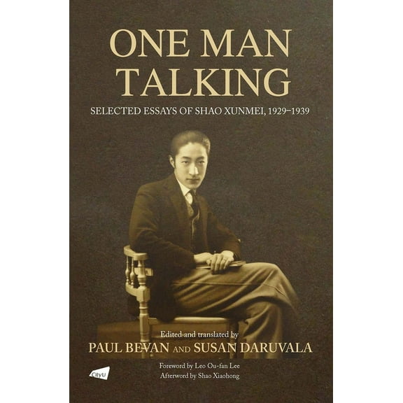 One Man Talking: Selected Essays of Shao Xunmei, 1929-1939, (Paperback)