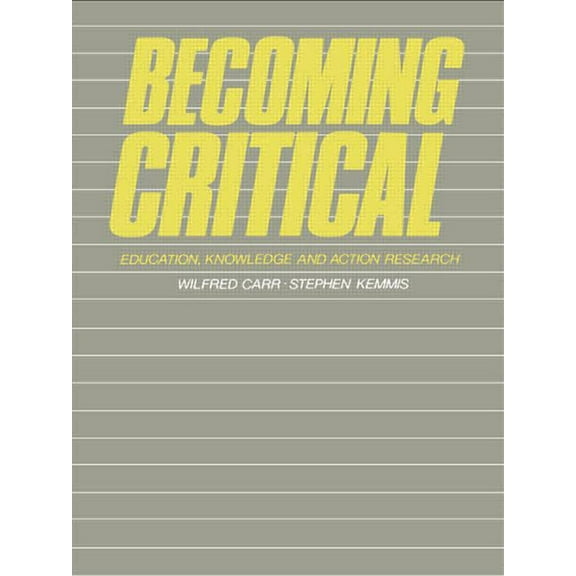 Becoming Critical: Education Knowledge and Action Research, (Paperback)