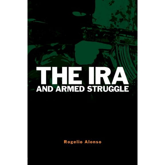 Political Violence The IRA and Armed Struggle, (Paperback)