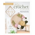 thumbnail image 2 of Modern Crochet Garden: Stylish Flower & Succulent Patterns to Stitch in a Day (22 Quick Projects), (Hardcover), 2 of 2